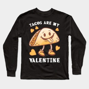 Tacos are my Valentine funny saying with cute taco for taco lover and valentine's day Long Sleeve T-Shirt